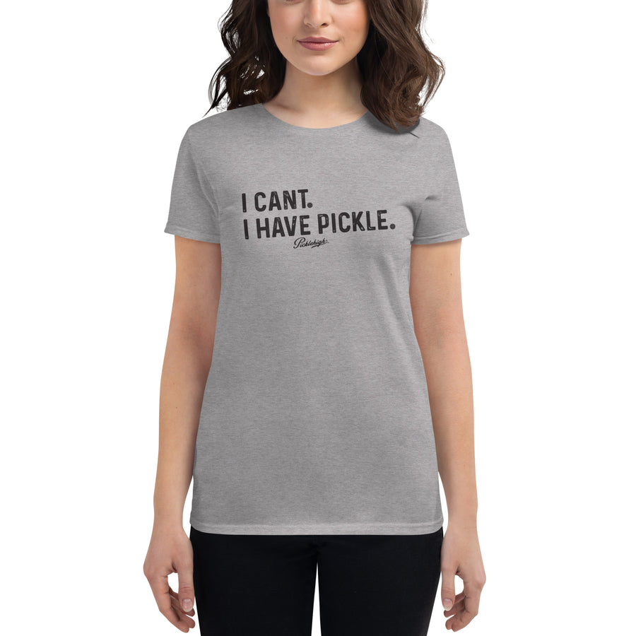 "I can't" Picklehigh Women's short sleeve t-shirt